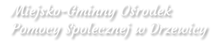 Miejsko – Gminny Ośrodek Pomocy Społecznej w Drzewicy