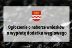 ogłoszenie o naborze wniosków o wypłatę dodatku węglowego